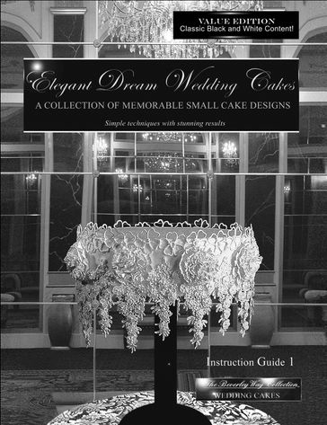 Elegant Dream Wedding Cakes - A Collection of Memorable Small Cake Designs - Beverley Way