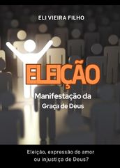 Eleição, Manifestação Da Graça De Deus