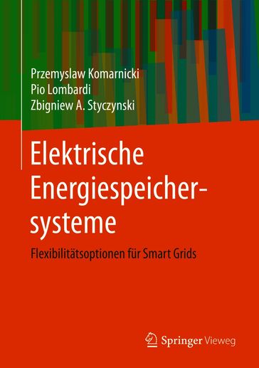 Elektrische Energiespeichersysteme - Przemyslaw Komarnicki - Pio Lombardi - Zbigniew A. Styczynski