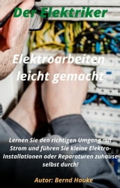 Elektroarbeiten Leicht gemacht!