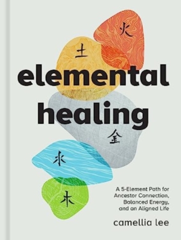 Elemental Healing - Camellia Lee