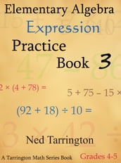 Elementary Algebra Expression Practice Book 3, Grades 4-5