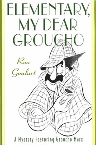 Elementary, My Dear Groucho - Ron Goulart