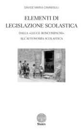 Elementi di Legislazione Scolastica. Dalla «Legge Boncompagni» all Autonomia Scolastica