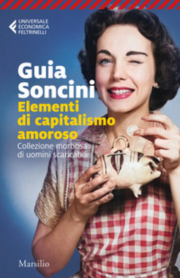 Elementi di capitalismo amoroso - Guia Soncini