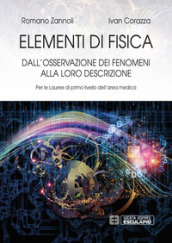 Elementi di fisica. Per le lauree di primo livello dell area medica. Dall osservazione dei fenomeni alla loro descrizione