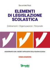 Elementi di legislazione scolastica. Ordinamenti, organizzazione, personale. Aggiornato con i decreti applicativi della Buona scuola