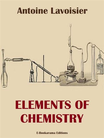 Elements of Chemistry - Antoine Lavoisier