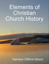 Elements of Christian Church History