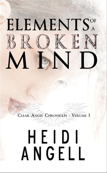 Elements of a Broken Mind - Heidi Angell