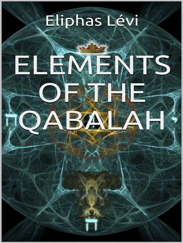 Elements of the Qabalah - Eliphas Lévi