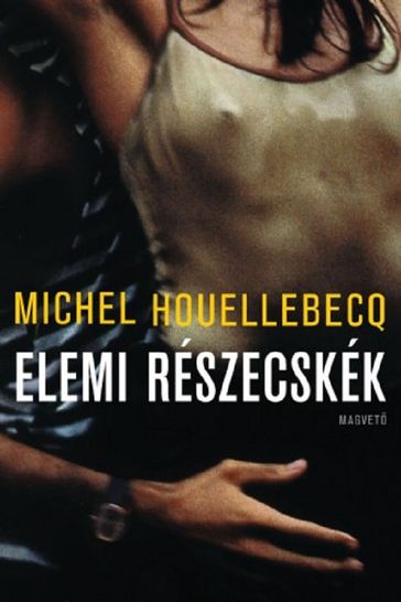 Elemi részecskék - Michel Houellebecq