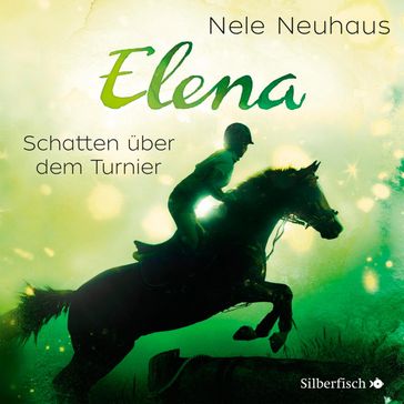 Elena 3: Elena - Ein Leben für Pferde: Schatten über dem Turnier - Nele Neuhaus