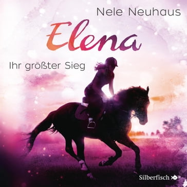 Elena 5: Elena - Ein Leben für Pferde: Ihr größter Sieg - Nele Neuhaus