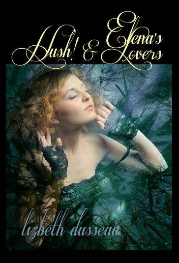 Elena's Lovers & Hush! - Lizbeth Dusseau