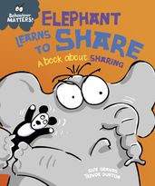 Elephant Learns to Share - A book about sharing