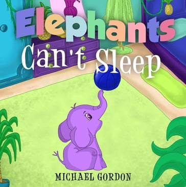 Elephants Can't Sleep - Michael Gordon