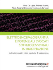 Elettroencefalogramma e potenziali evocati somatosensoriali in rianimazione. Indicazioni, quadri clinici e principi di trattamento