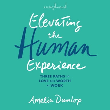 Elevating the Human Experience - Amelia Dunlop