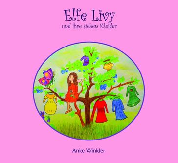 Elfe Livy und ihre sieben Kleider - Anke Winkler