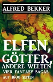 Elfen, Götter, andere Welten: Vier Fantasy Sagas auf 1800 Seiten