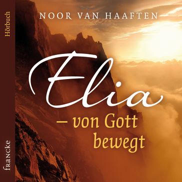 Elia  von Gott bewegt - Noor van Haaften
