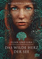 Elian und Lira Das wilde Herz der See