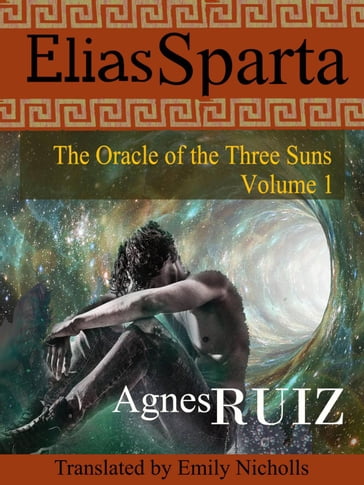 Elias Sparta, The Oracle of the Three Suns, Volume 1 - Agnès RUIZ