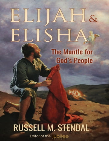 Elijah & Elisha The Mantle for God's People - Russell Stendal
