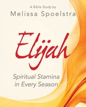 Elijah - Women s Bible Study Participant Workbook