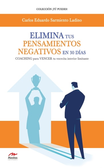 Elimina tus pensamientos negativos en 30 días - Carlos Eduardo Sarmiento Ladino
