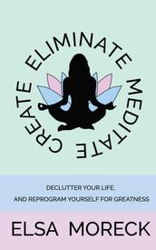 Eliminate, Meditate, Create
