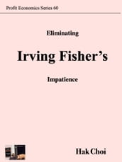 Eliminating Irving Fisher s Impatience