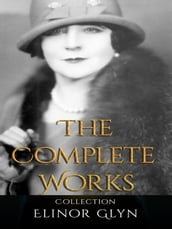 Elinor Glyn: The Complete Works
