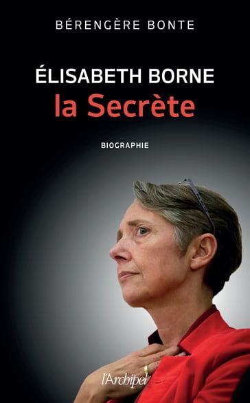 Elisabeth Borne, la secrète - Bérengère Bonte