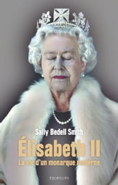 Elisabeth II. La vie d un monarque moderne