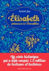 Elisabeth, Princesse à Versailles - Hors série 1 - Livres I à IV