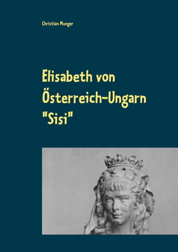 Elisabeth von Österreich-Ungarn "Sisi" - Christian Munger