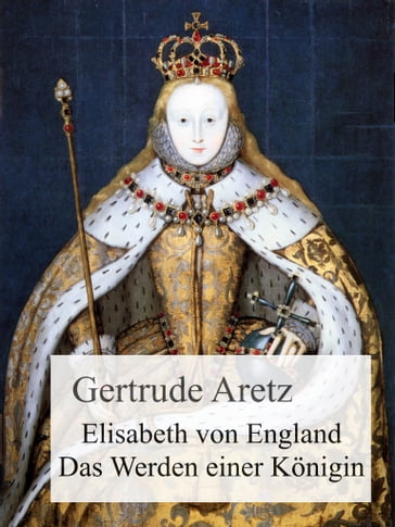 Elisabeth von England - Gertrude Aretz