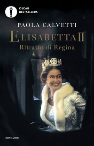 Elisabetta II. Ritratto di regina - Paola Calvetti