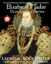 Elisabetta I Tudor: da principessa a Gloriana