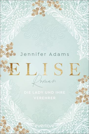 Elise  Die Lady und ihre Verehrer - Jennifer Adams
