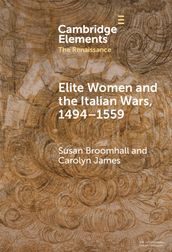Elite Women and the Italian Wars, 14941559