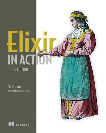 Elixir in Action, Third Edition - Saša Juric