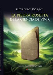 Elixir de los 100 Años: La Piedra Rosetta de la Ciencia de Vivir