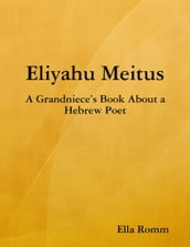 Eliyahu Meitus: A Grandniece s Book About a Hebrew Poet