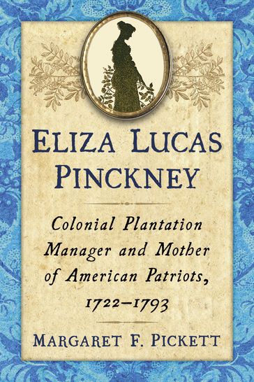 Eliza Lucas Pinckney - Margaret F. Pickett