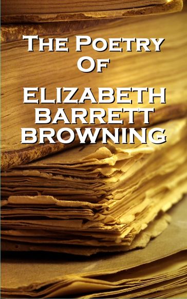 Elizabeth Barrett Browning, The Poetry Of - Elizabeth Barrett Browning