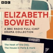 Elizabeth Bowen: A BBC Radio Full-Cast Drama Collection