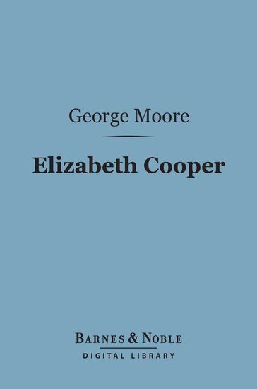 Elizabeth Cooper (Barnes & Noble Digital Library) - George Moore